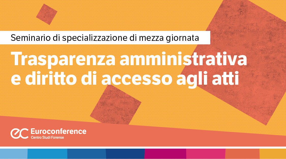 Immagine Trasparenza amministrativa e diritto di accesso agli atti | Euroconference